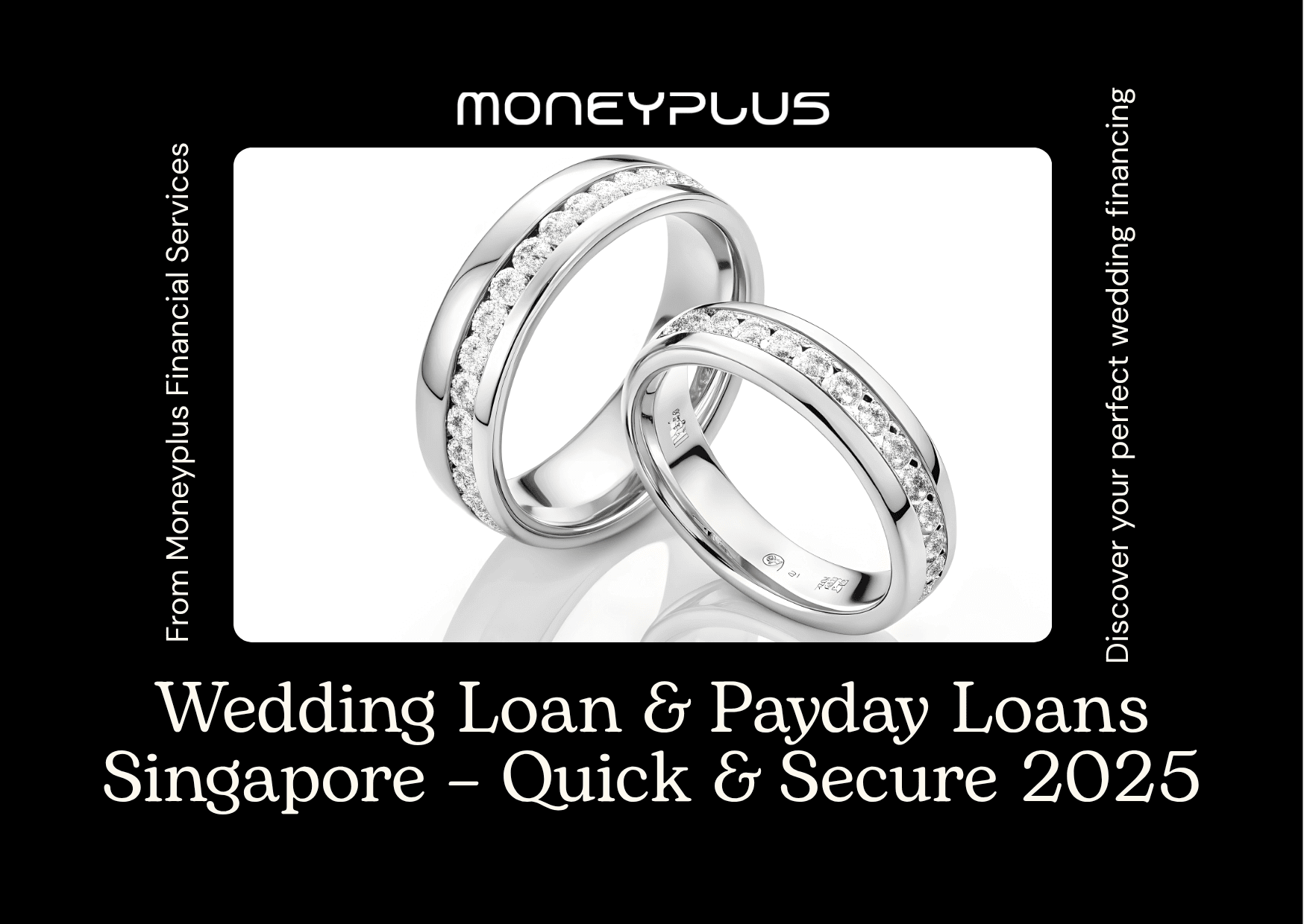 Two diamond wedding rings with the text 'Wedding Loan & Payday Loans Singapore – Quick & Secure 2025' promoting licensed financial services by Moneyplus for wedding and short-term loans in Singapore.