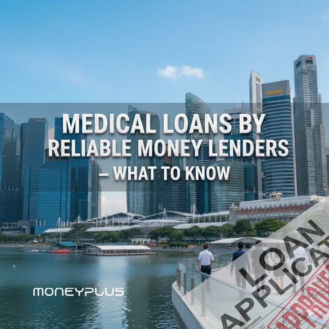Singapore skyline near Marina Bay with a Moneyplus graphic highlighting Medical Loans offered by reliable licensed moneylenders.