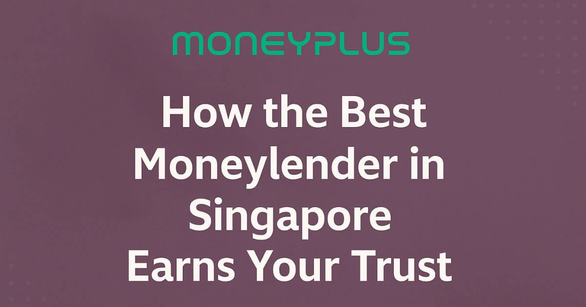 How the best moneylender in Singapore earns trust by providing transparent, licensed, and responsible loan services.
