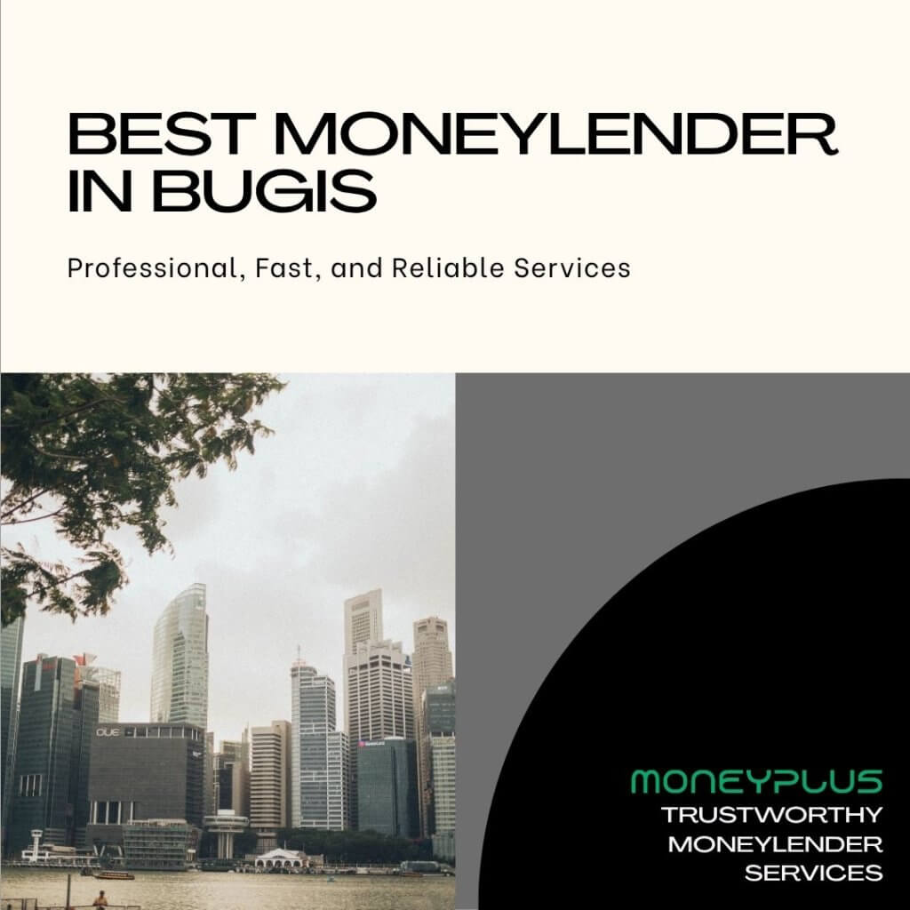 Best moneylender in Singapore 2025 and top moneylender near Beach Road and Bugis or money lender near me – Moneyplus trusted local lending services