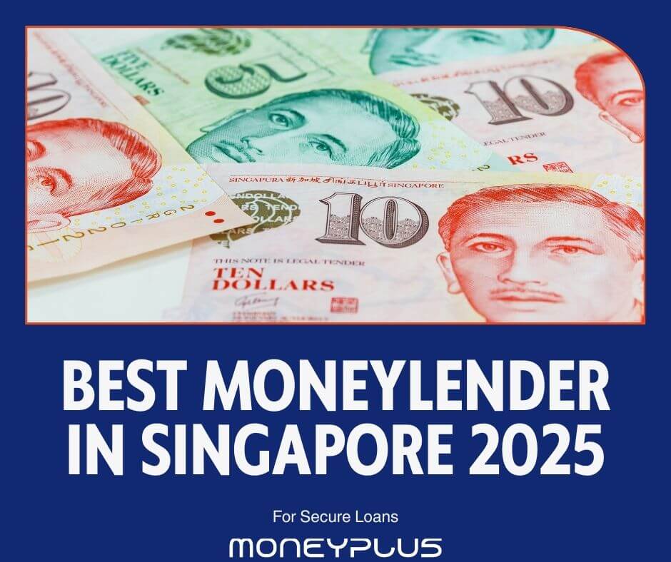 Best moneylender in Singapore 2025 for secure loans Moneyplus licensed lending services