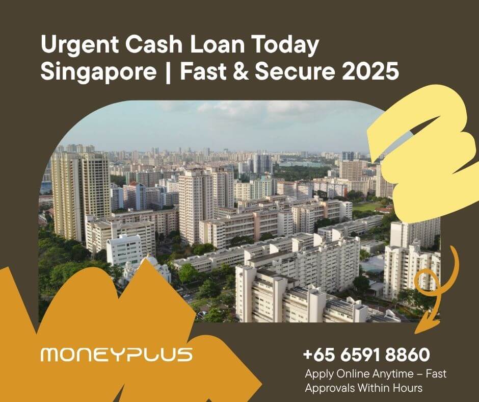 Visual for urgent cash loans in Singapore featuring a city skyline with HDB flats, bold text reading "Urgent Cash Loan Today Singapore | Fast & Secure 2025," and Moneyplus Capital branding. Promotes licensed moneylending with contact number included.