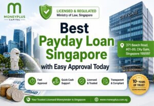 Best Payday Loan Singapore with Easy Approval Today – Featured image showing Moneyplus Capital office at City Gate Singapore, licensed payday loan Singapore services, fast approval, trusted money lender, and financial support infographic.